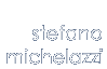 Stefano Michelazzi :: Sito Ufficiale